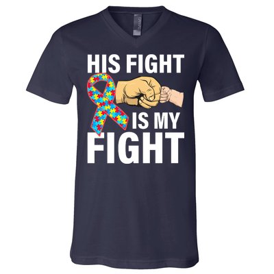 His Fight Is My Fight Autism Awareness V-Neck T-Shirt