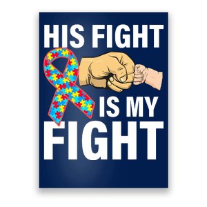 His Fight Is My Fight Autism Awareness Poster