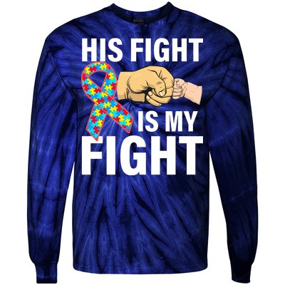 His Fight Is My Fight Autism Awareness Tie-Dye Long Sleeve Shirt