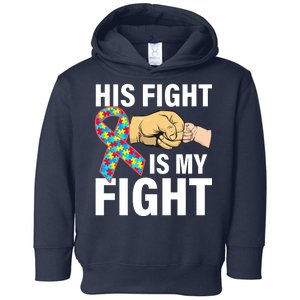 His Fight Is My Fight Autism Awareness Toddler Hoodie