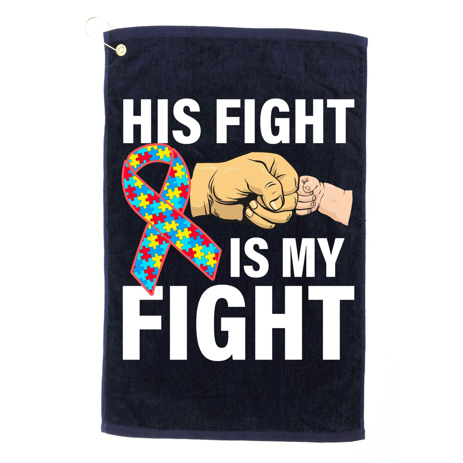 His Fight Is My Fight Autism Awareness Golf Towel