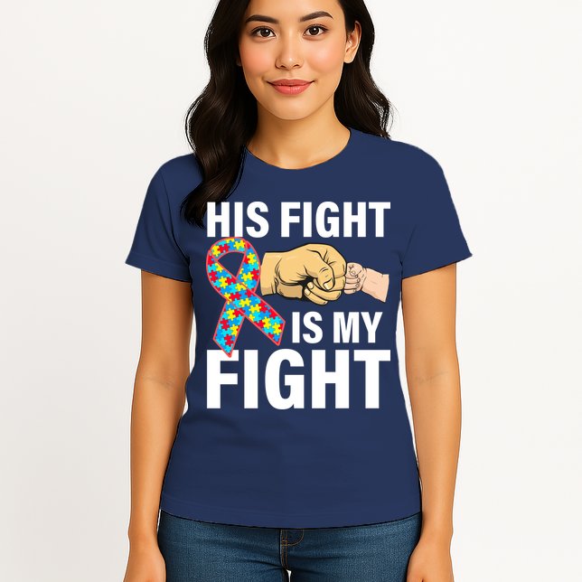 His Fight Is My Fight Autism Awareness Womens T-Shirt