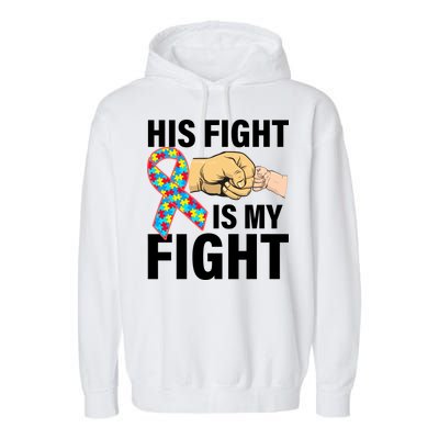 His Fight Is My Fight Autism Awareness Garment-Dyed Fleece Hoodie