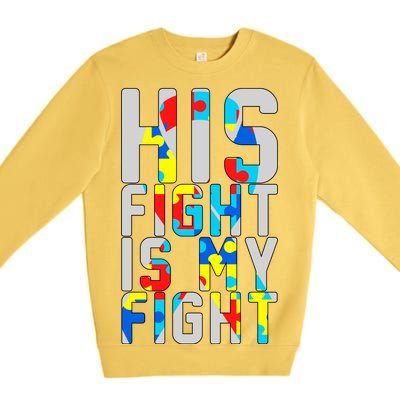 His Fight Is My Fight Autism Awareness Ribbon Premium Crewneck Sweatshirt