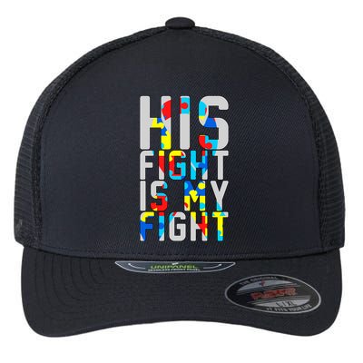 His Fight Is My Fight Autism Awareness Ribbon Flexfit Unipanel Trucker Cap