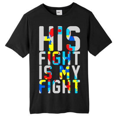 His Fight Is My Fight Autism Awareness Ribbon Tall Fusion ChromaSoft Performance T-Shirt