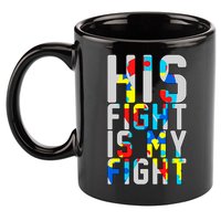 His Fight Is My Fight Autism Awareness Ribbon 11oz C Handle Ceramic Mug