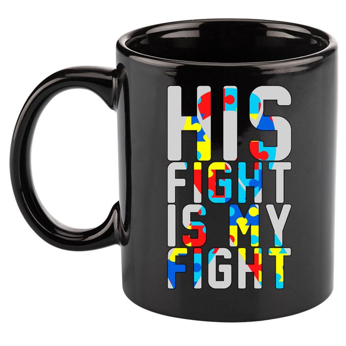 His Fight Is My Fight Autism Awareness Ribbon 11oz C Handle Ceramic Mug