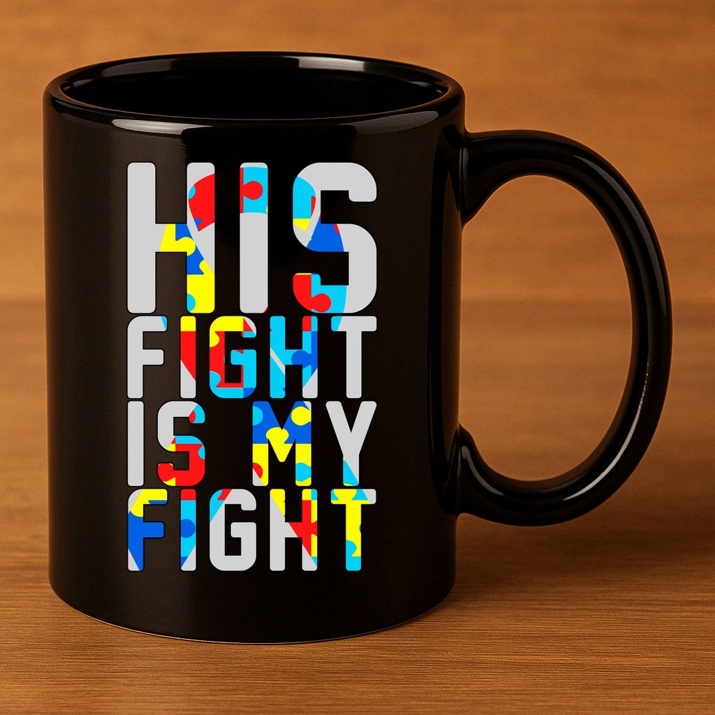 His Fight Is My Fight Autism Awareness Ribbon 11oz C Handle Ceramic Mug