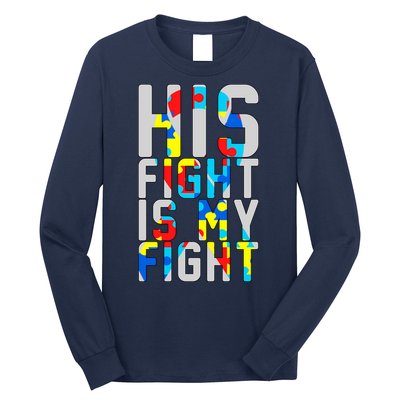 His Fight Is My Fight Autism Awareness Ribbon Long Sleeve Shirt