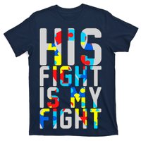 His Fight Is My Fight Autism Awareness Ribbon T-Shirt