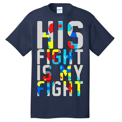 His Fight Is My Fight Autism Awareness Ribbon Tall T-Shirt