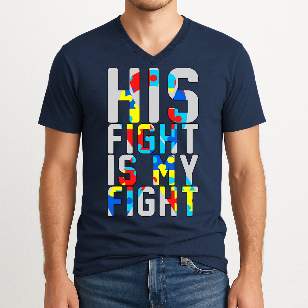 His Fight Is My Fight Autism Awareness Ribbon V-Neck T-Shirt