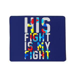 His Fight Is My Fight Autism Awareness Ribbon Mousepad