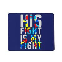 His Fight Is My Fight Autism Awareness Ribbon Mousepad