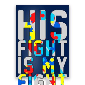 His Fight Is My Fight Autism Awareness Ribbon Poster