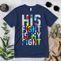 His Fight Is My Fight Autism Awareness Ribbon Premium T-Shirt
