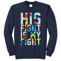 His Fight Is My Fight Autism Awareness Ribbon Tall Sweatshirt