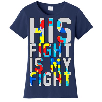 His Fight Is My Fight Autism Awareness Ribbon Women's T-Shirt