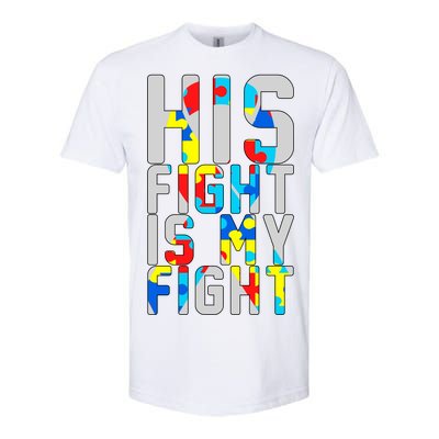 His Fight Is My Fight Autism Awareness Ribbon Softstyle® CVC T-Shirt