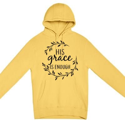 His Grace Is Enough Premium Pullover Hoodie