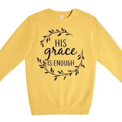 His Grace Is Enough Premium Crewneck Sweatshirt