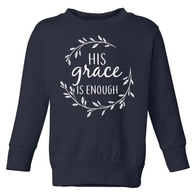 His Grace Is Enough Toddler Sweatshirt