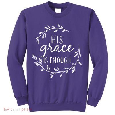 His Grace Is Enough Sweatshirt