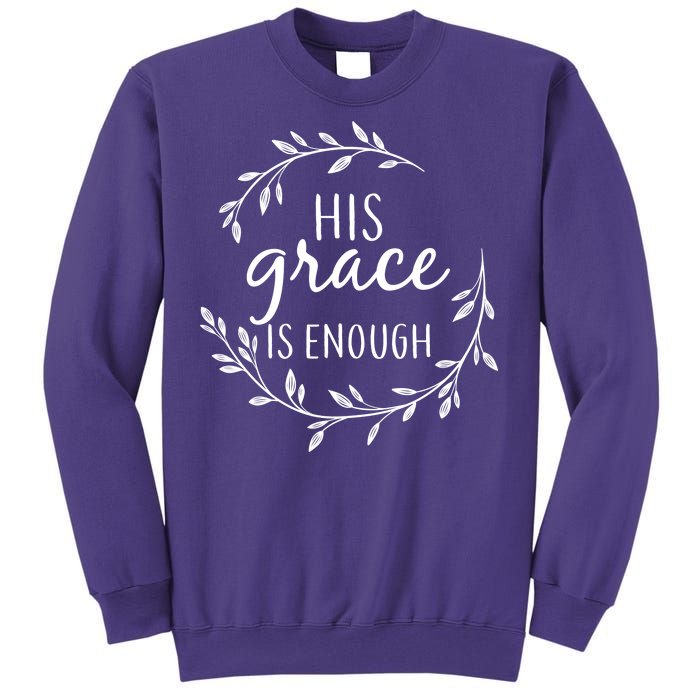 His Grace Is Enough Sweatshirt