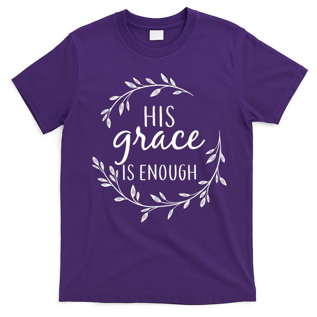 His Grace Is Enough T-Shirt