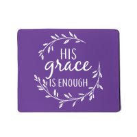 His Grace Is Enough Mousepad