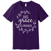 His Grace Is Enough Premium T-Shirt