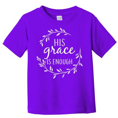 His Grace Is Enough Toddler T-Shirt