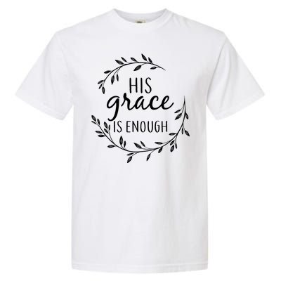 His Grace Is Enough Garment-Dyed Heavyweight T-Shirt