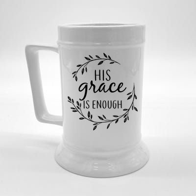 His Grace Is Enough Beer Stein