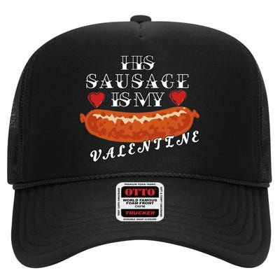 HIs Sausage Is My Valentine Dirty Offensive  High Crown Mesh Back Trucker Hat