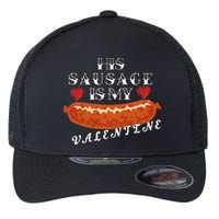 HIs Sausage Is My Valentine Dirty Offensive  Flexfit Unipanel Trucker Cap