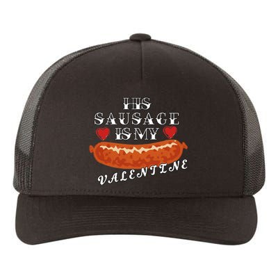 HIs Sausage Is My Valentine Dirty Offensive  Yupoong Adult 5-Panel Trucker Hat