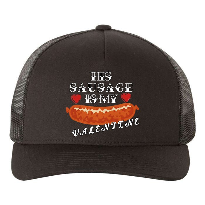 HIs Sausage Is My Valentine Dirty Offensive  Yupoong Adult 5-Panel Trucker Hat