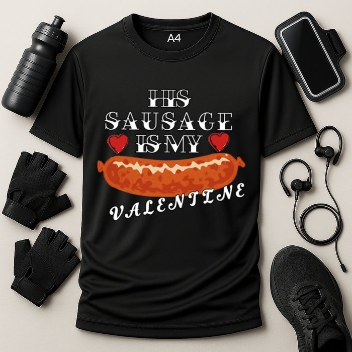 HIs Sausage Is My Valentine Dirty Offensive  Cooling Performance Crew T-Shirt