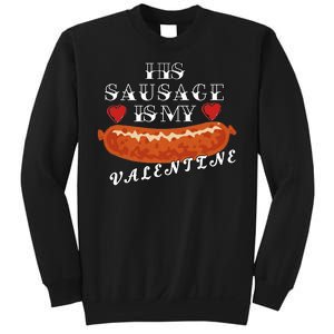 HIs Sausage Is My Valentine Dirty Offensive  Sweatshirt