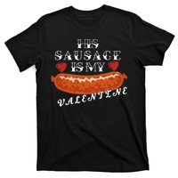 HIs Sausage Is My Valentine Dirty Offensive  T-Shirt