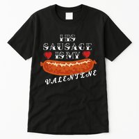 HIs Sausage Is My Valentine Dirty Offensive  Tall T-Shirt