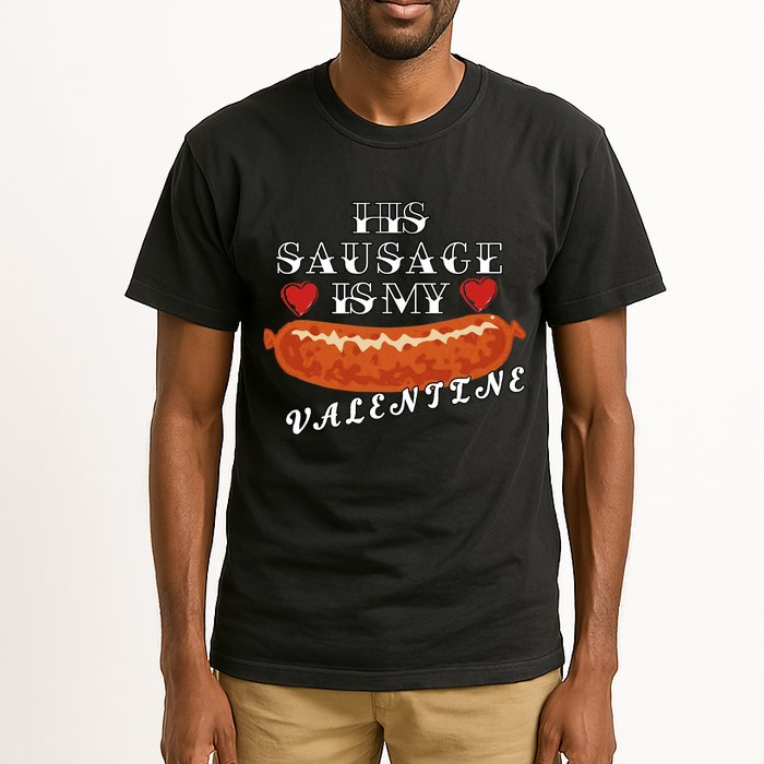 HIs Sausage Is My Valentine Dirty Offensive  Tall T-Shirt