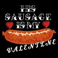 HIs Sausage Is My Valentine Dirty Offensive  Tall T-Shirt
