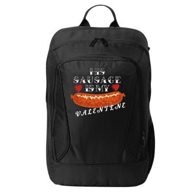 HIs Sausage Is My Valentine Dirty Offensive  City Backpack