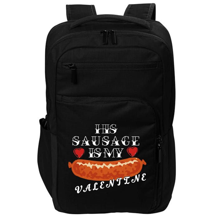 HIs Sausage Is My Valentine Dirty Offensive  Impact Tech Backpack