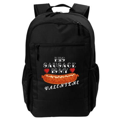 HIs Sausage Is My Valentine Dirty Offensive  Daily Commute Backpack