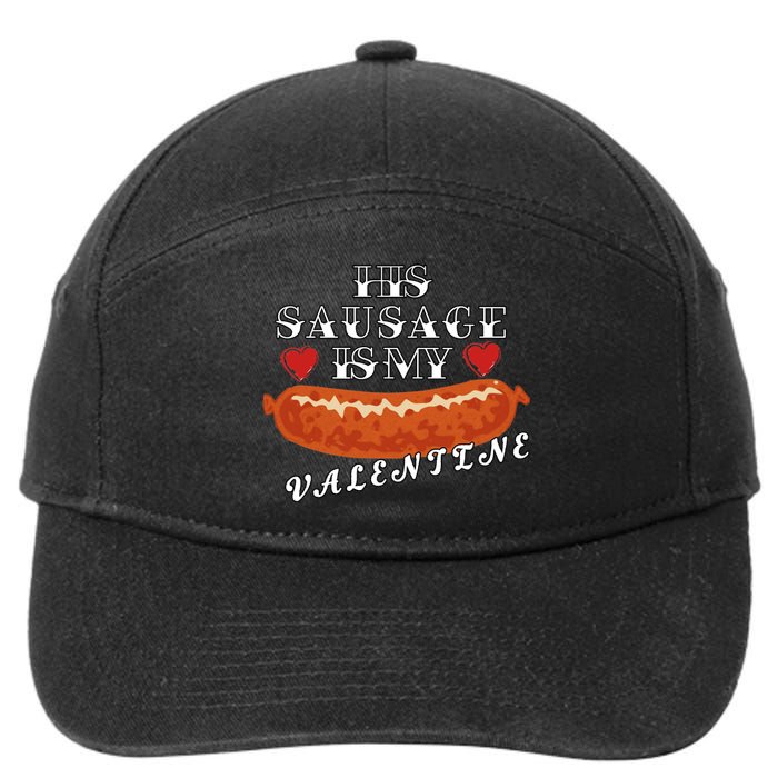 HIs Sausage Is My Valentine Dirty Offensive  7-Panel Snapback Hat