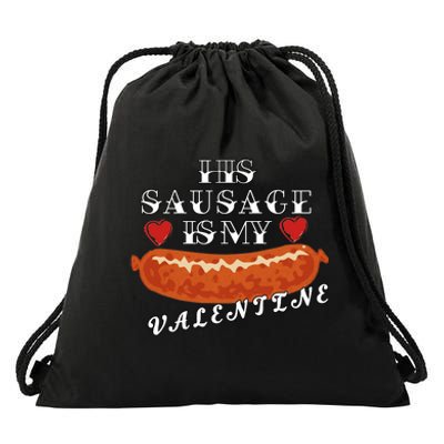 HIs Sausage Is My Valentine Dirty Offensive  Drawstring Bag